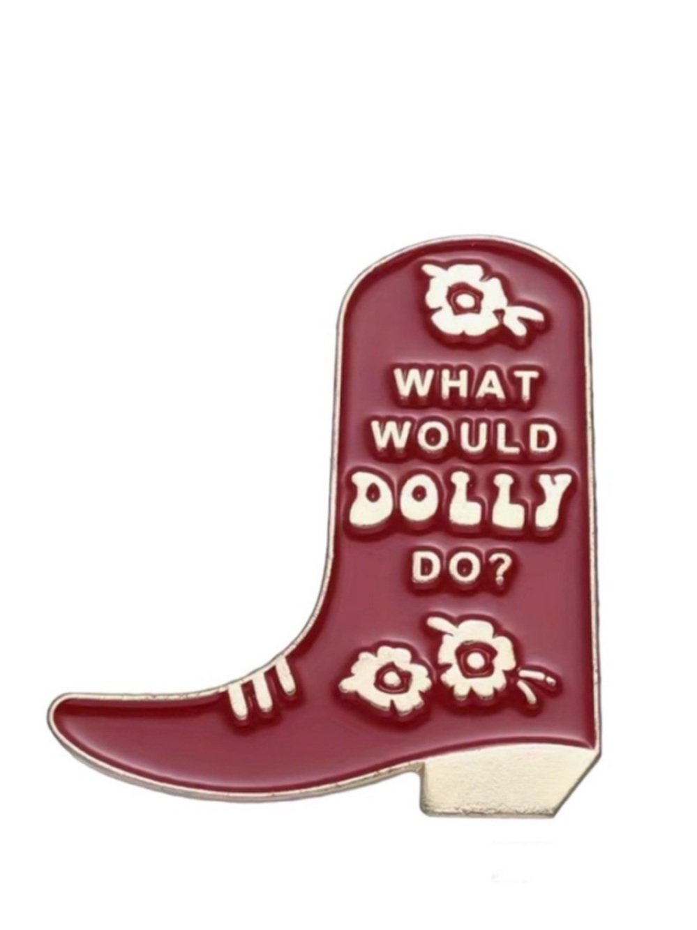 What Would Dolly Do Red Cowboy Boot Pin Enamel Brooch Lapel Pinback Dolly Parton